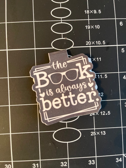 Magnet Bookmark- The book is always better