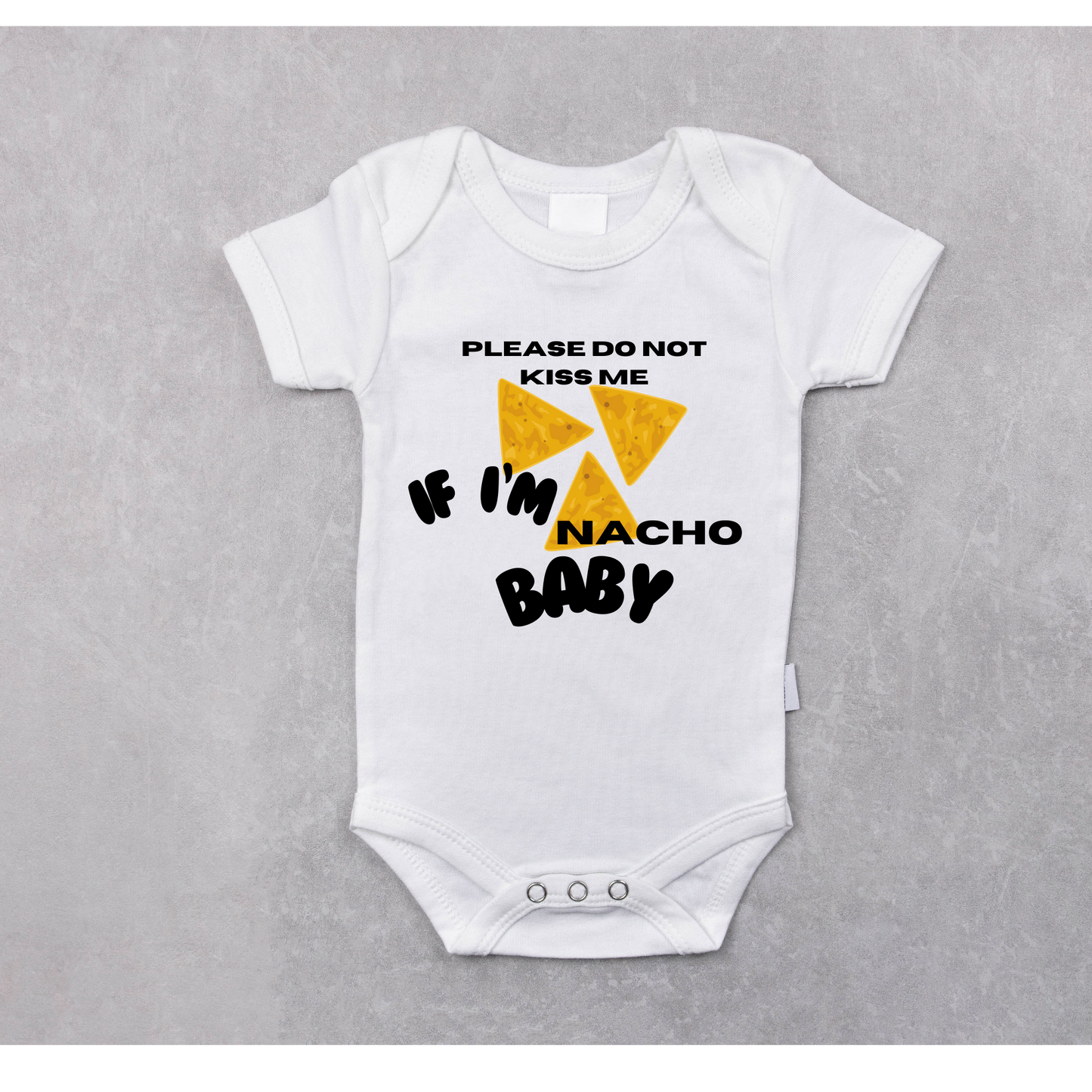 Do not kiss me if I’m nacho baby onesie