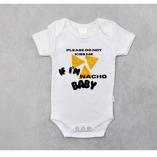 Do not kiss me if I’m nacho baby onesie