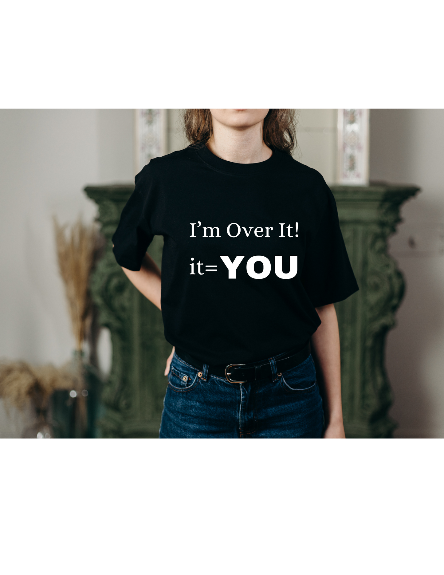 I’m over it t-shirt