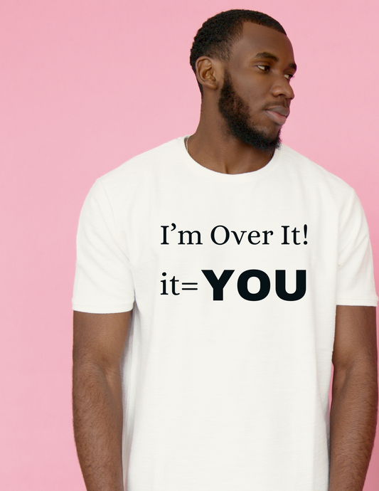 I’m over it t-shirt