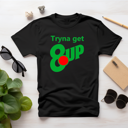 Tryna Get 8Up T-Shirt