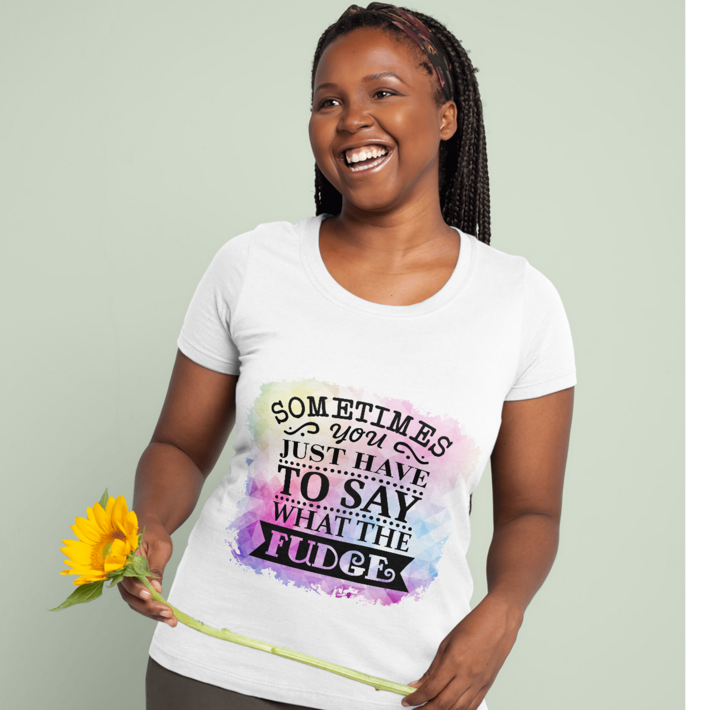 Sometimes You Have To Say What The Fudge T-Shirt