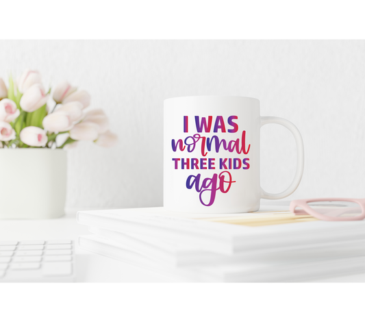 I Was Normal Three Kids Ago 11oz Mug