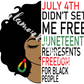 July 4th didn't set me free- Juneteeth 20oz Tumbler