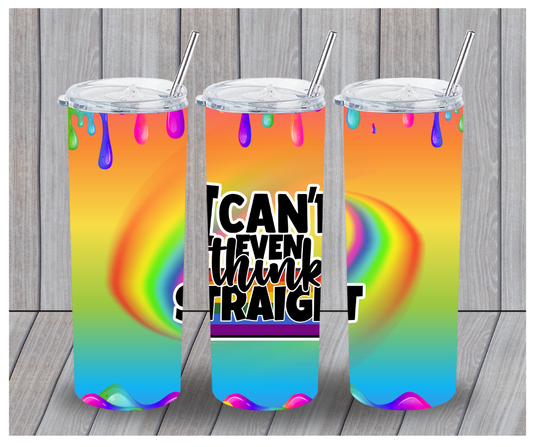 20oz LGBTQ- I Can't Even Think Straight Tumbler