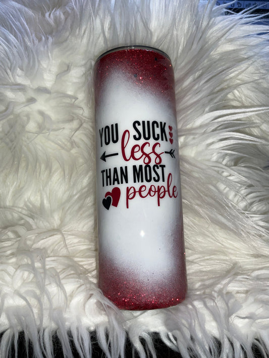 You Suck Less Valentine’s Day 20oz Tumbler