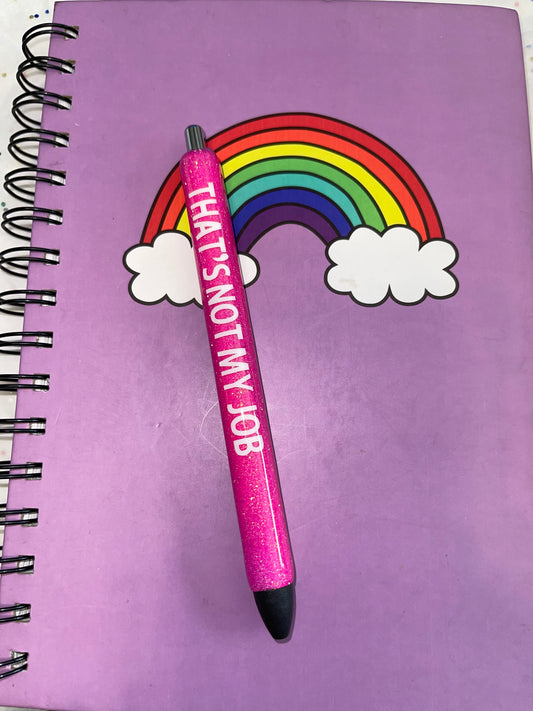 Custom Made Pen-That’s not my job-Pink